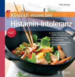 Köstlich essen bei Histamin-Intoleranz - Schleip, Thilo