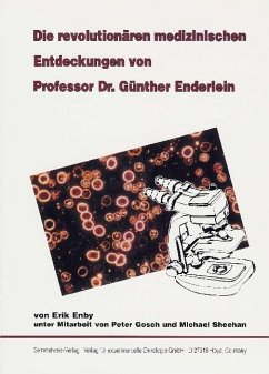 Die revolutionären medizinischen Entdeckungen von Professor Dr. Günther Enderlein - Enby, Erik;Gosch, Peter;Sheehan, Michael