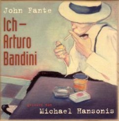 Ich - Arturo Bandini, 6 Audio-CDs - Fante, John