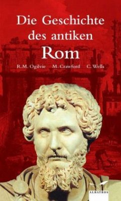 Die Geschichte des antiken Rom - Ogilvie, Robert M.; Crawford, Michael; Wells, Colin