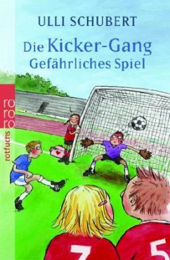 Die Kicker-Gang, Gefährliches Spiel - Schubert, Ulli