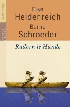 Rudernde Hunde - Heidenreich, Elke;Schroeder, Bernd