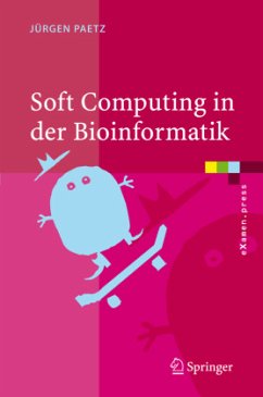 Soft Computing in der Bioinformatik - Paetz, Jürgen