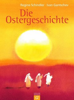 Die Ostergeschichte - Schindler, Regine;Gantschev, Ivan