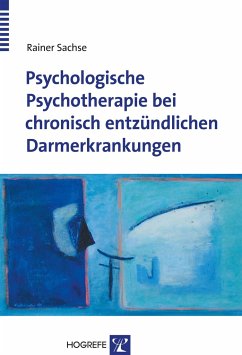 Psychologische Psychotherapie bei chronisch entzündlichen Darmerkrankungen - Sachse, Rainer