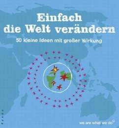 Einfach die Welt verändern