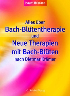 Alles über Bach-Blütentherapie und Neue Therapien mit Bach-Blüten nach Dietmar Krämer - Heimann, Hagen
