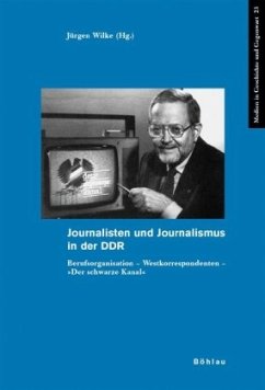 Journalisten und Journalismus in der DDR - Wilke, Jürgen