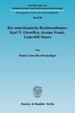 Der amerikanische Rechtsrealismus: Karl N. Llewellyn, Jerome Frank, Underhill Moore - Rea-Frauchiger, Maria Anna