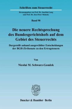 Die neuere Rechtsprechung des Bundesgerichtshofs auf dem Gebiet des Steuerrechts. - Schwarz-Gondek, Nicolai M.