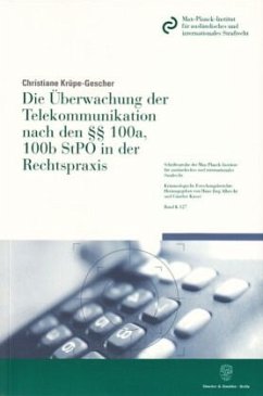 Die Überwachung der Telekommunikation nach den §§ 100a, 100b StPO in der Rechtspraxis - Krüpe-Gescher, Christiane