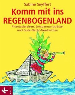 Komm mit ins Regenbogenland - Seyffert, Sabine