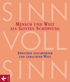 SinnVollSinn - Religion an Berufsschulen. Band 2: Schöpfung: Mensch und Welt als Gottes Schöpfung: Zwischen geschenkter und gemachter Welt - Biesinger, Prof. Dr. Albert