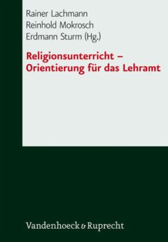 Religionsunterricht, Orientierung für das Lehramt - Lachmann, Rainer / Mokrosch, Reinhold / Sturm, Erdmann (Hgg.)