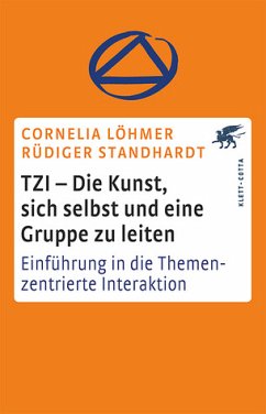 TZI - Die Kunst, sich selbst und eine Gruppe zu leiten - Löhmer, Cornelia / Standhardt, Rüdiger