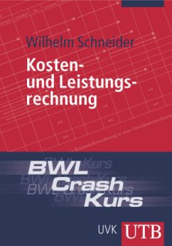 BWL-Crash-Kurs Kosten- und Leistungsrechnung - Schneider, Wilhelm