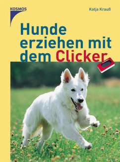 Hunde erziehen mit dem Clicker - Krauss, Katja