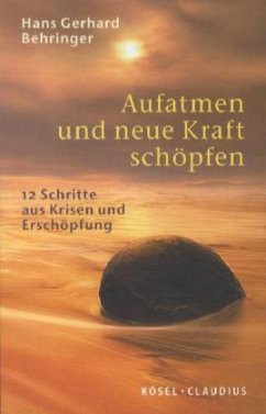 Aufatmen und neue Kraft schöpfen - Behringer, Hans G.