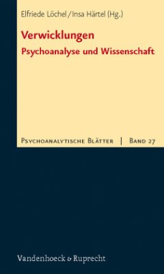 Verwicklungen / Psychoanalytische Blätter Bd.27 - Löchel, Elfriede / Härtel, Insa (Hgg.)