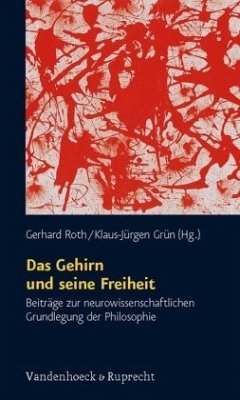 Das Gehirn und seine Freiheit - Roth, Gerhard / Grün, Klaus-Jürgen (Hrsg.)