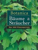 BOTANICA - BÄUME UND STRÄUCHER. Über 2000 Pflanzenportraits