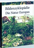 Bildenzyklopädie - Die Natur Europas. Bildenzyklopädie - Die Natur Europas.