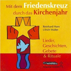 Mit dem Friedenskreuz durch das Kirchenjahr - Walter, Ulrich; Horn, Reinhard