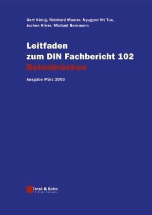 Leitfaden zum DIN-Fachbericht 102, Betonbrücken Leitfaden zum DIN-Fachbericht 102, Betonbrücken