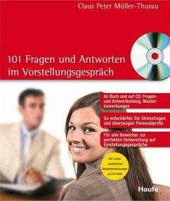 Die 101 Fragen und Antworten im Vorstellungsgespräch - und die besten Antworten. - Müller-Thurau, Claus-Peter
