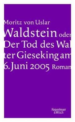 Waldstein oder Der Tod des Walter Gieseking am 6. Juni 2005 - Uslar, Moritz von