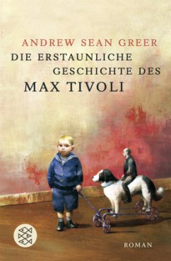 Die erstaunliche Geschichte des Max Tivoli - Greer, Andrew Sean