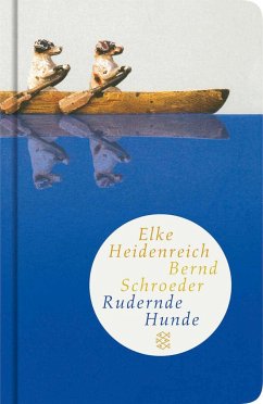 Rudernde Hunde - Heidenreich, Elke;Schroeder, Bernd