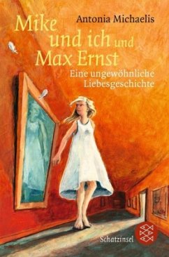 Mike und ich und Max Ernst - Michaelis, Antonia