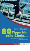 80 Tipps für tolle Chefs . . . und solche, die es werden wollen