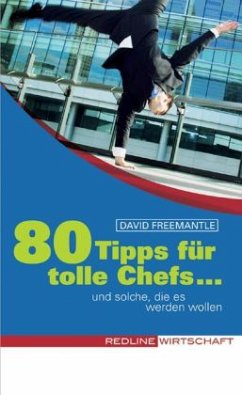 80 Tipps für tolle Chefs . . . und solche, die es werden wollen - Freemantle, David