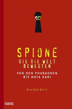 Spione, die die Welt bewegten - Reitz, Manfred