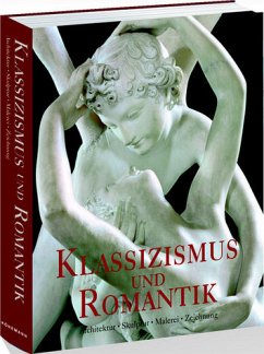 Klassizismus & Romantik. Architektur, Skulptur, Malerei, Zeichnung 1750 - 1848