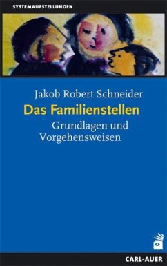 Das Familienstellen - Schneider, Jakob R
