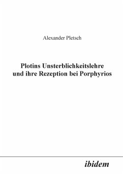 Plotins Unsterblichkeitslehre und ihre Rezeption bei Porphyrios. - Pletsch, Alexander