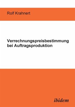 Verrechnungspreisbestimmung bei Auftragsproduktion. - Krahnert, Rolf