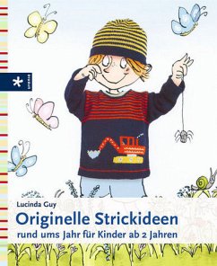 Originelle Strickideen rund ums Jahr für Kinder ab 2 Jahren - Guy, Lucinda