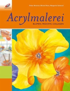 Acrylmalerei - Blumen, Früchte, Collagen - Brunner, Oskar; Menz, Nicole; Santouri, Margarita