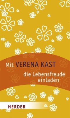 Mit Verena Kast die Lebensfreude einladen - Kast, Verena