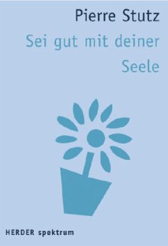 Sei gut mit deiner Seele - Stutz, Pierre