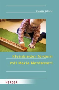 Kleinkinder fördern mit Maria Montessori - Schäfer, Claudia