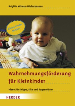 Wahrnehmungsförderung für Kleinkinder - Wilmes-Mielenhausen, Brigitte