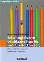 Besser organisieren - 99 Tipps für mehr Überblick im Büro - Fohrer, Pia / Schmidt, Renate