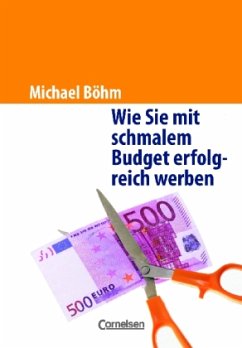 Wie Sie mit schmalem Budget erfolgreich werben - Böhm, Michael