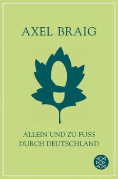 Allein und zu Fuß durch Deutschland - Braig, Axel