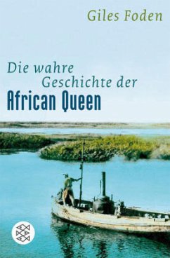 Die wahre Geschichte der African Queen - Foden, Giles